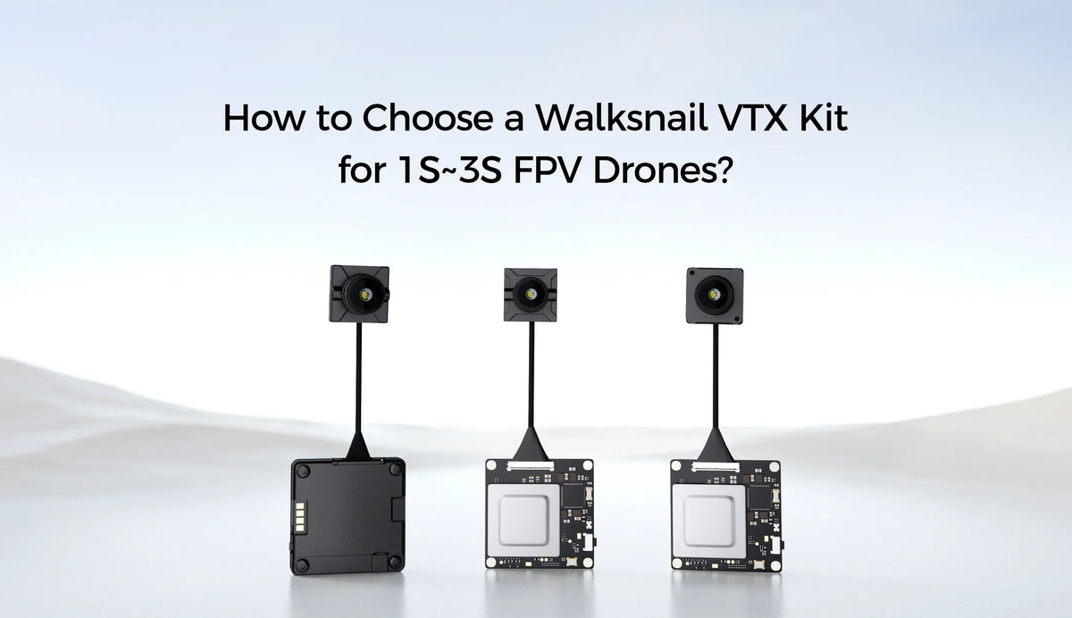 Wie wählt man ein Walksnail VTX-Kit für 1 bis 3 Sekunden dauernde FPV-Drohnen aus?
