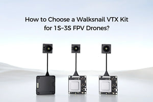 Wie wählt man ein Walksnail VTX-Kit für 1 bis 3 Sekunden dauernde FPV-Drohnen aus?