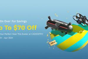 Sichern Sie sich den Osterrabatt mit CADDXFPV! Erleben Sie Ihre Flugabenteuer mit bis zu 70 $ Rabatt
